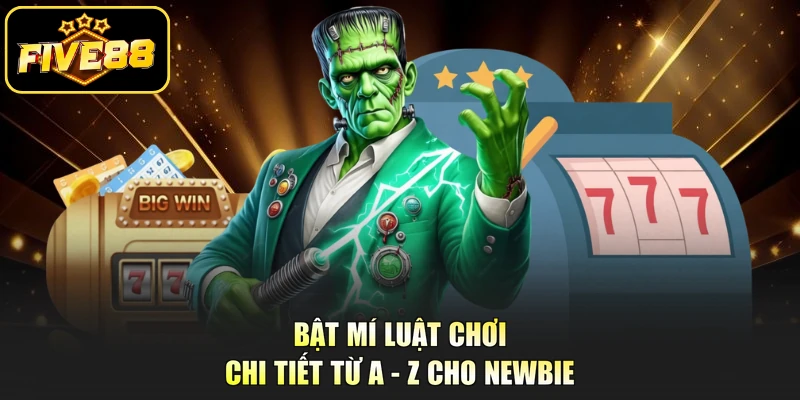 Bật mí luật chơi chi tiết từ A - Z cho newbie