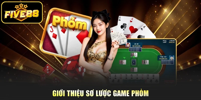Giới thiệu sơ lược game Phỏm