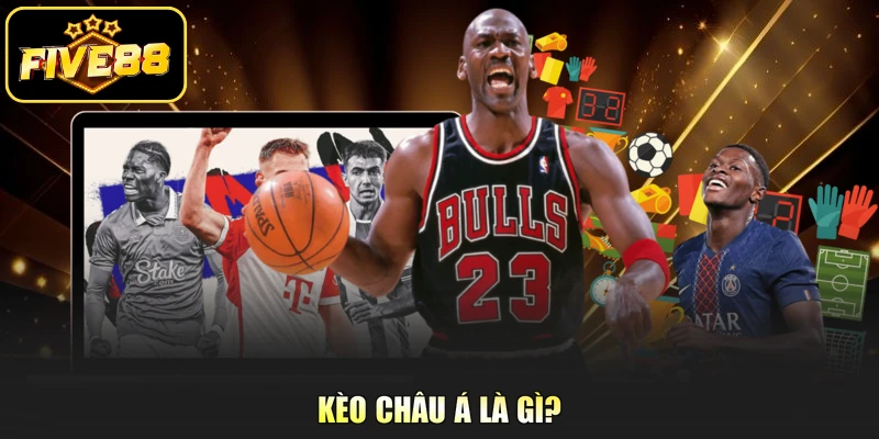 Kèo châu Á là gì?