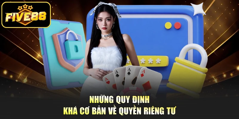 Những quy định khá cơ bản về quyền riêng tư